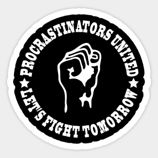 Procrastinators united let's fight tomorrow Sticker